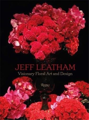 Jeff Leatham : Visionary Floral Art and Design Film, Art & Culture