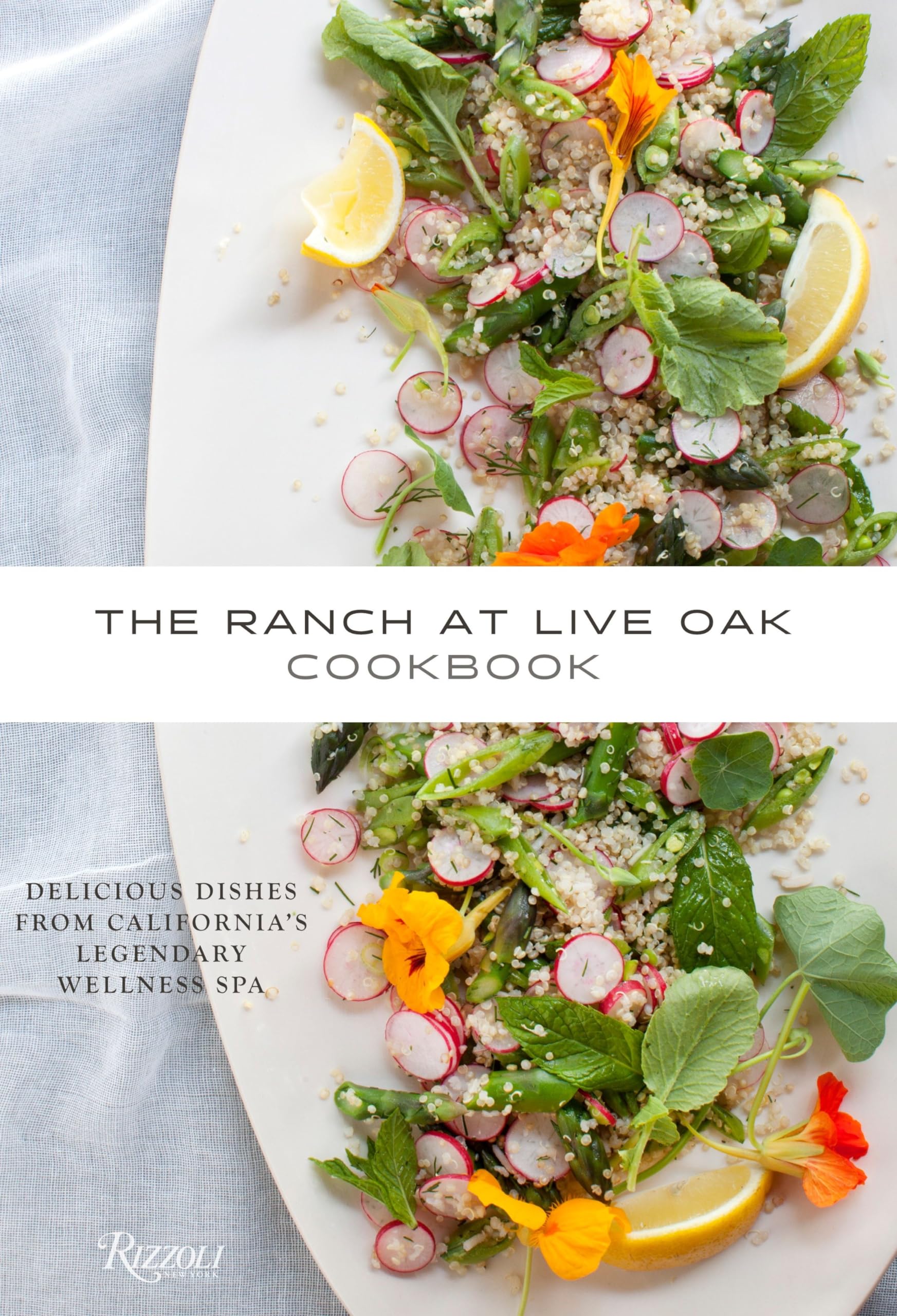 The Ranch at Live Oak Cookbook: Delicious Dishes from California's Legendary Wellness Spa Leisure, Home & Garden