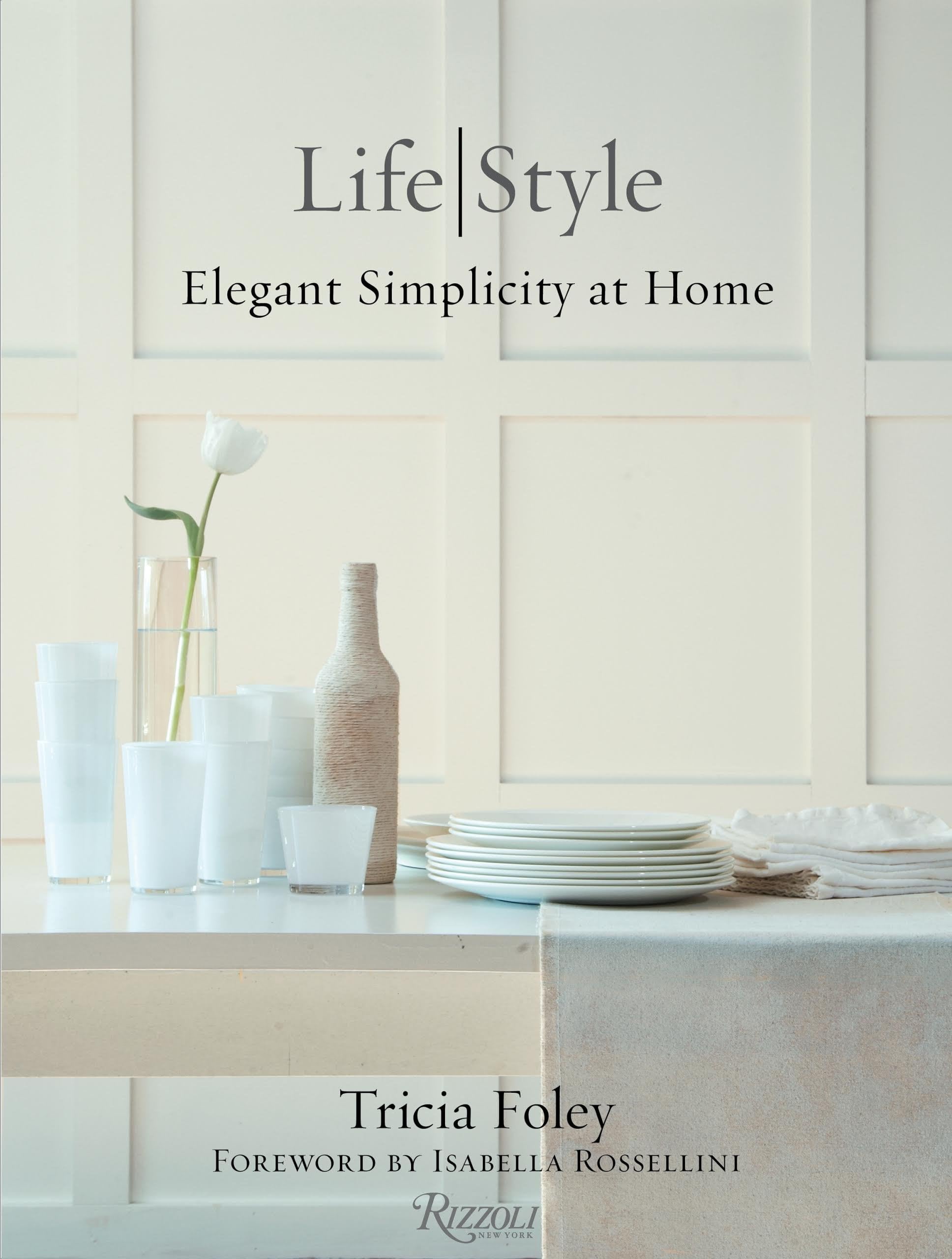 Tricia Foley Life/Style: Elegant Simplicity at Home Architecture