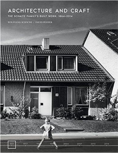 Architecture and Craft: The Schmitz Family's Built Work 1864-2014 Architecture