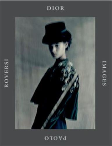 Paolo Roversi Dior Images book