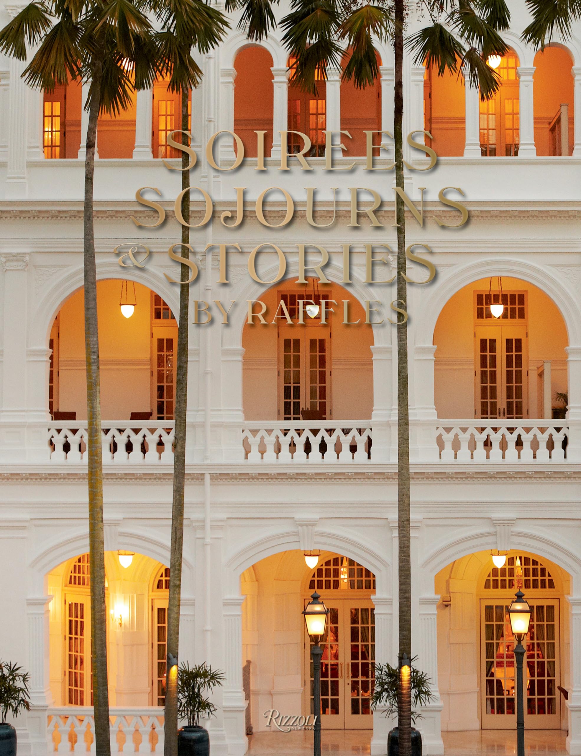 Soirees, Sojourns, and Stories : By Raffles book