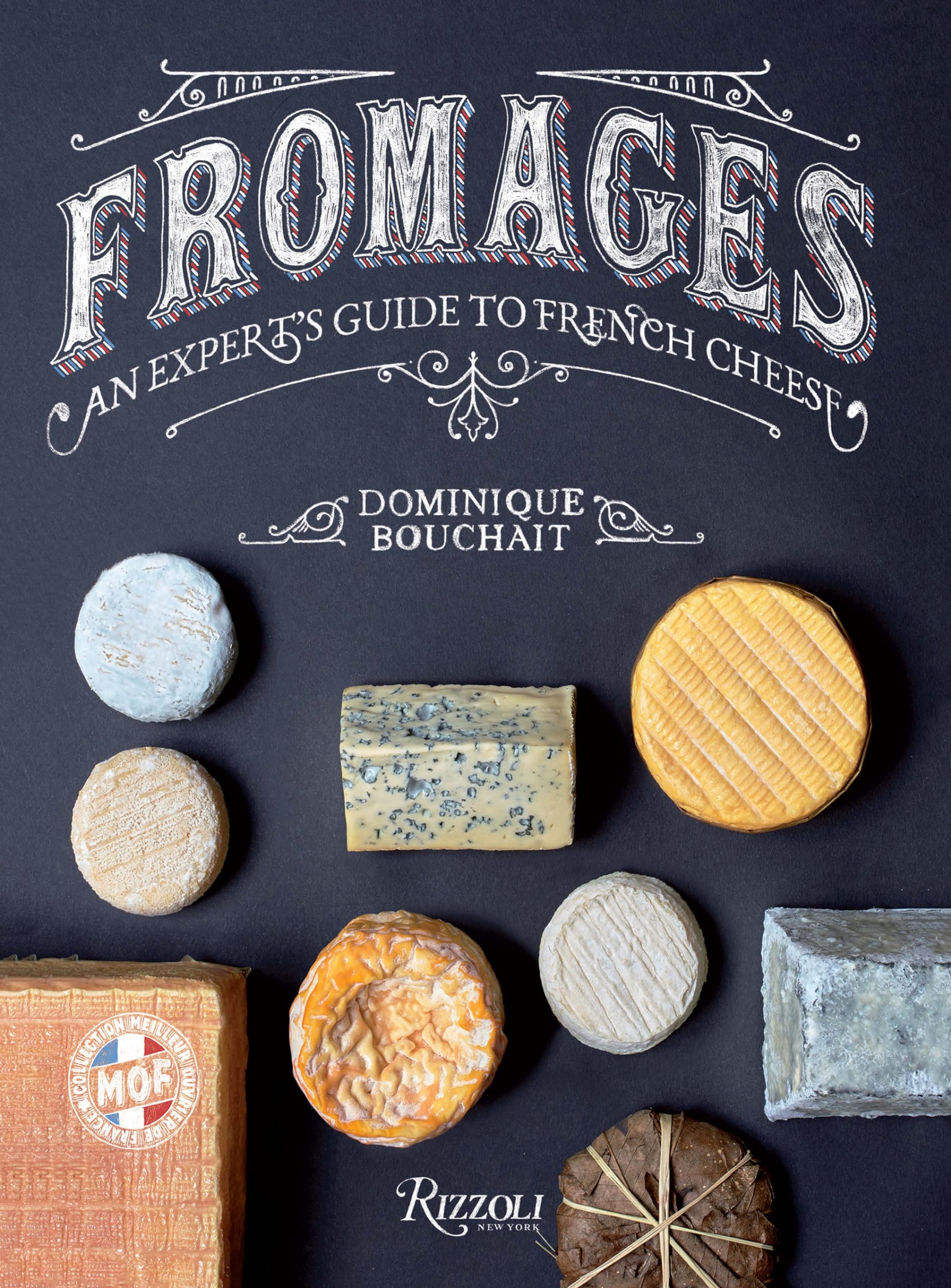 Fromages: An Expert's Guide to French Cheese Leisure, Home & Garden