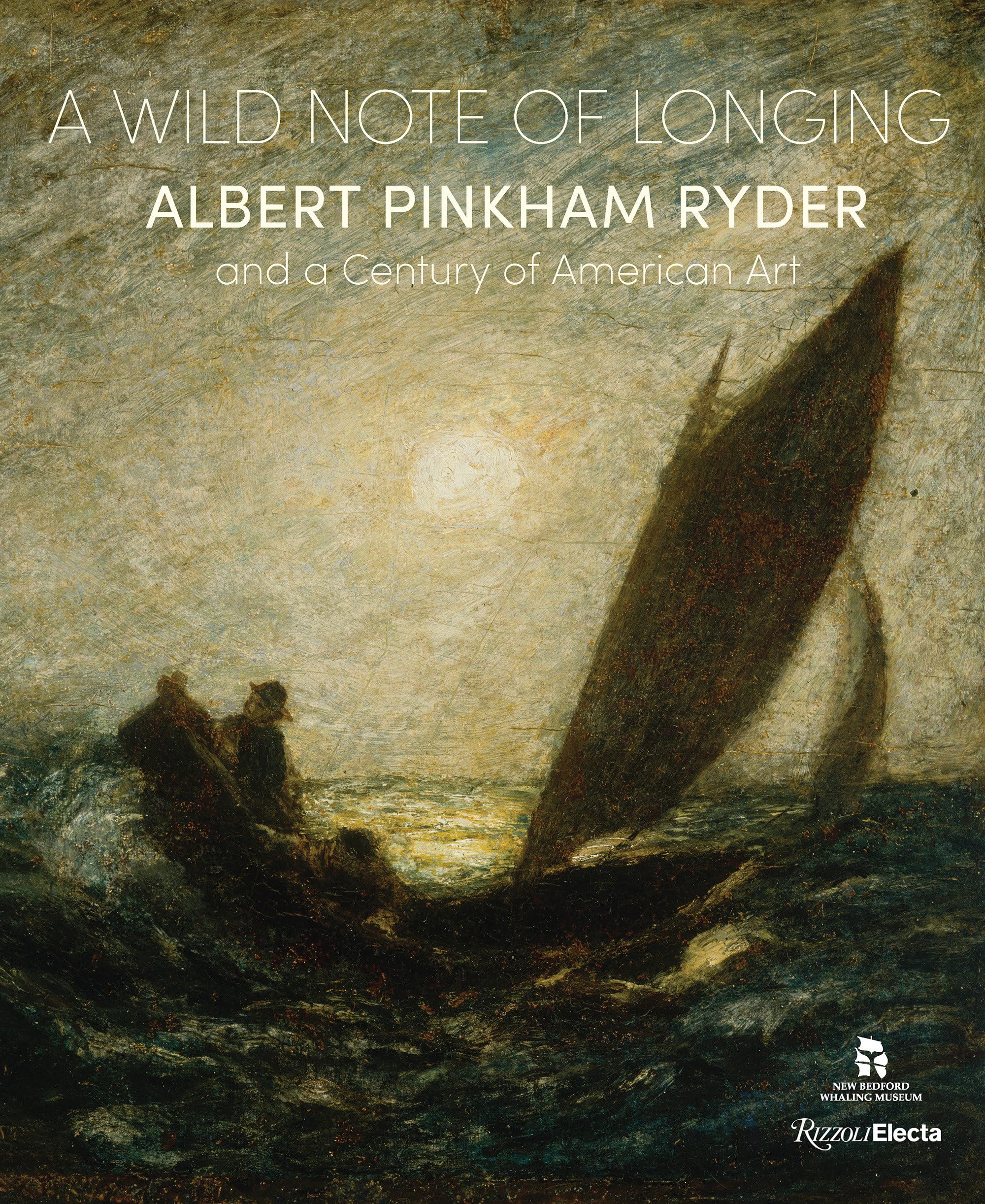 A Wild Note of Longing: Albert Pinkham Ryder and a Century of American Art Art & Literature
