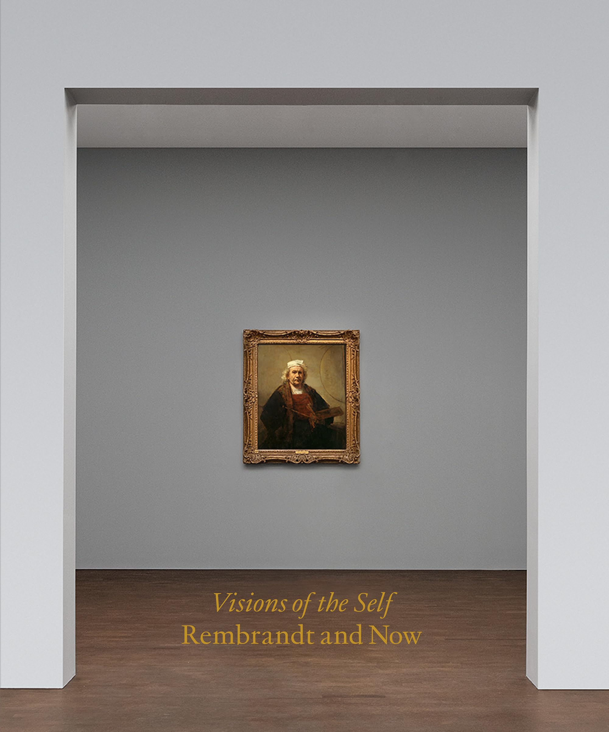 Visions of the Self : Rembrandt and Now Film, Art & Culture