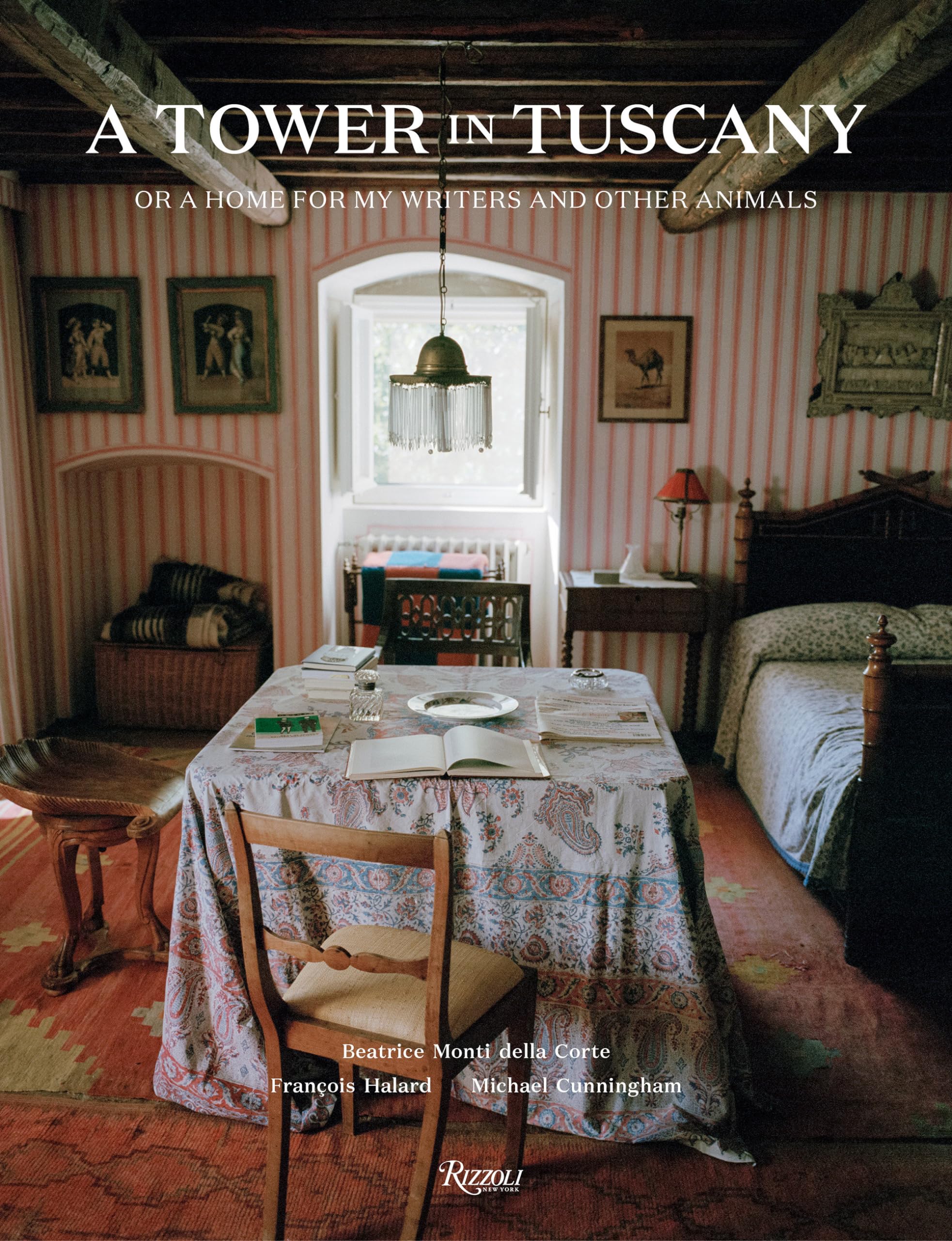 A Tower in Tuscany: Or a Home for My Writers and Other Animals book
