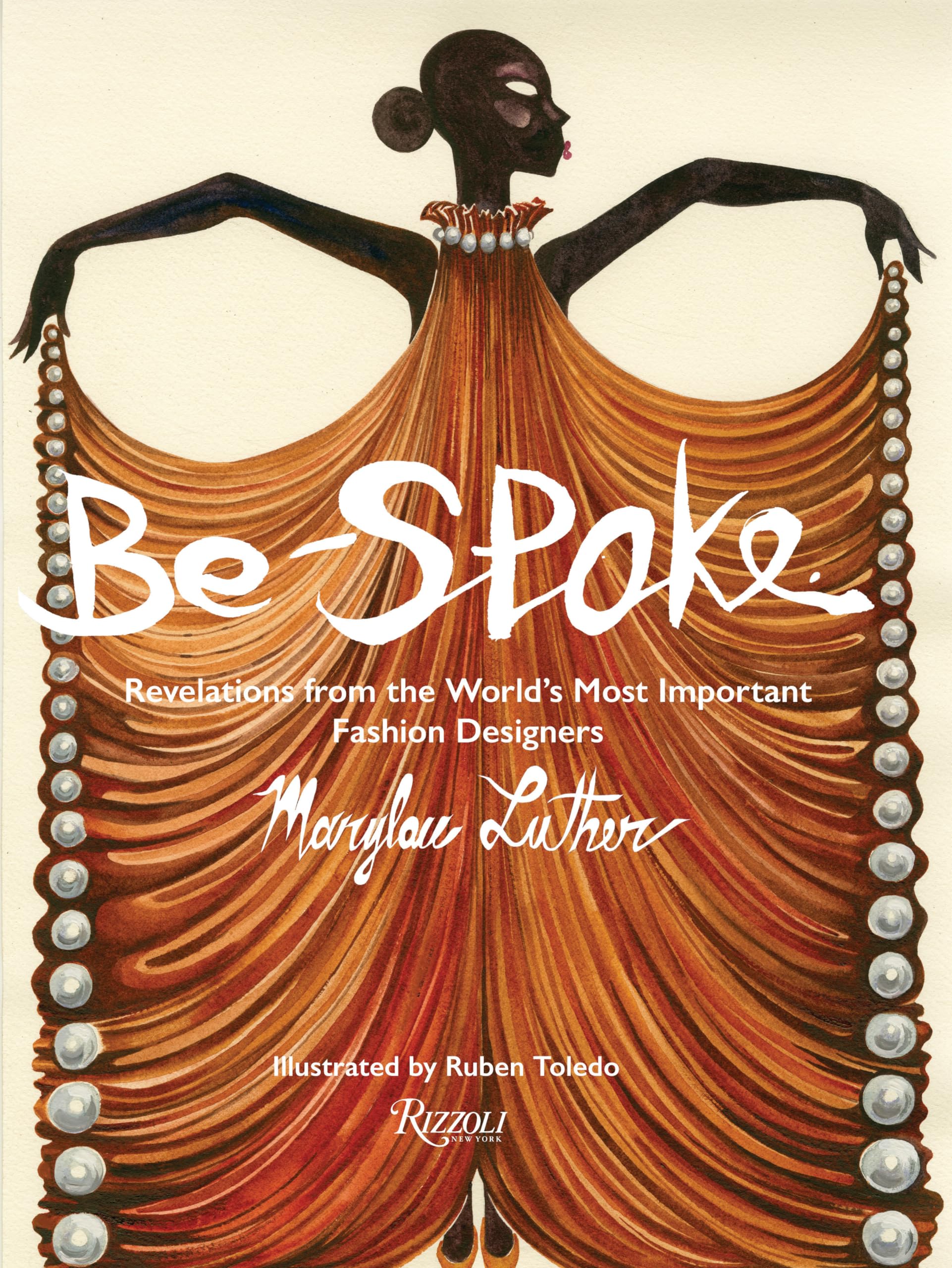 Be-Spoke: Revelations from the World's Most Important Fashion Designers Books