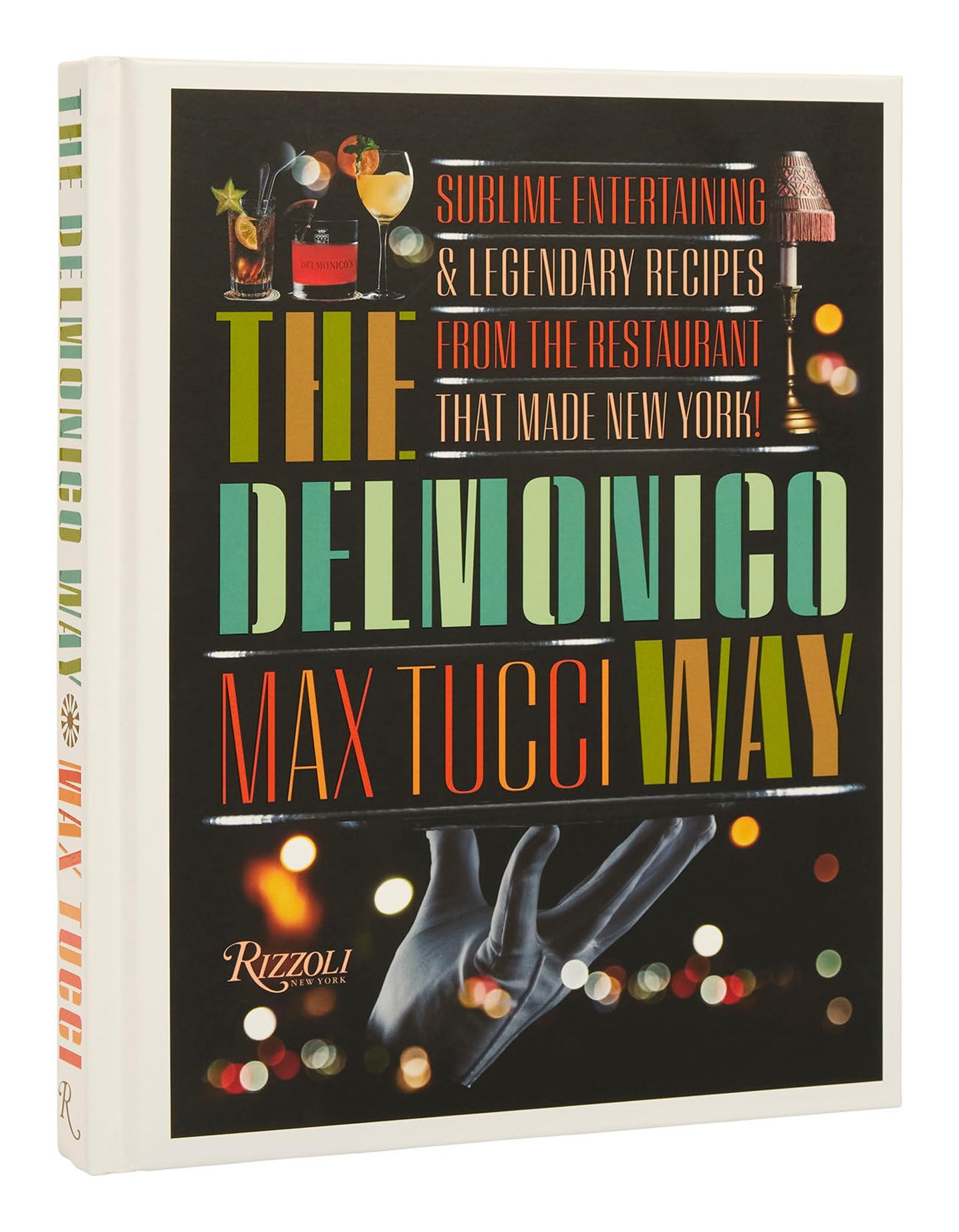 The Delmonico Way: Sublime Entertaining and Legendary Recipes from the Restaurant That Made New York Film, Art & Culture