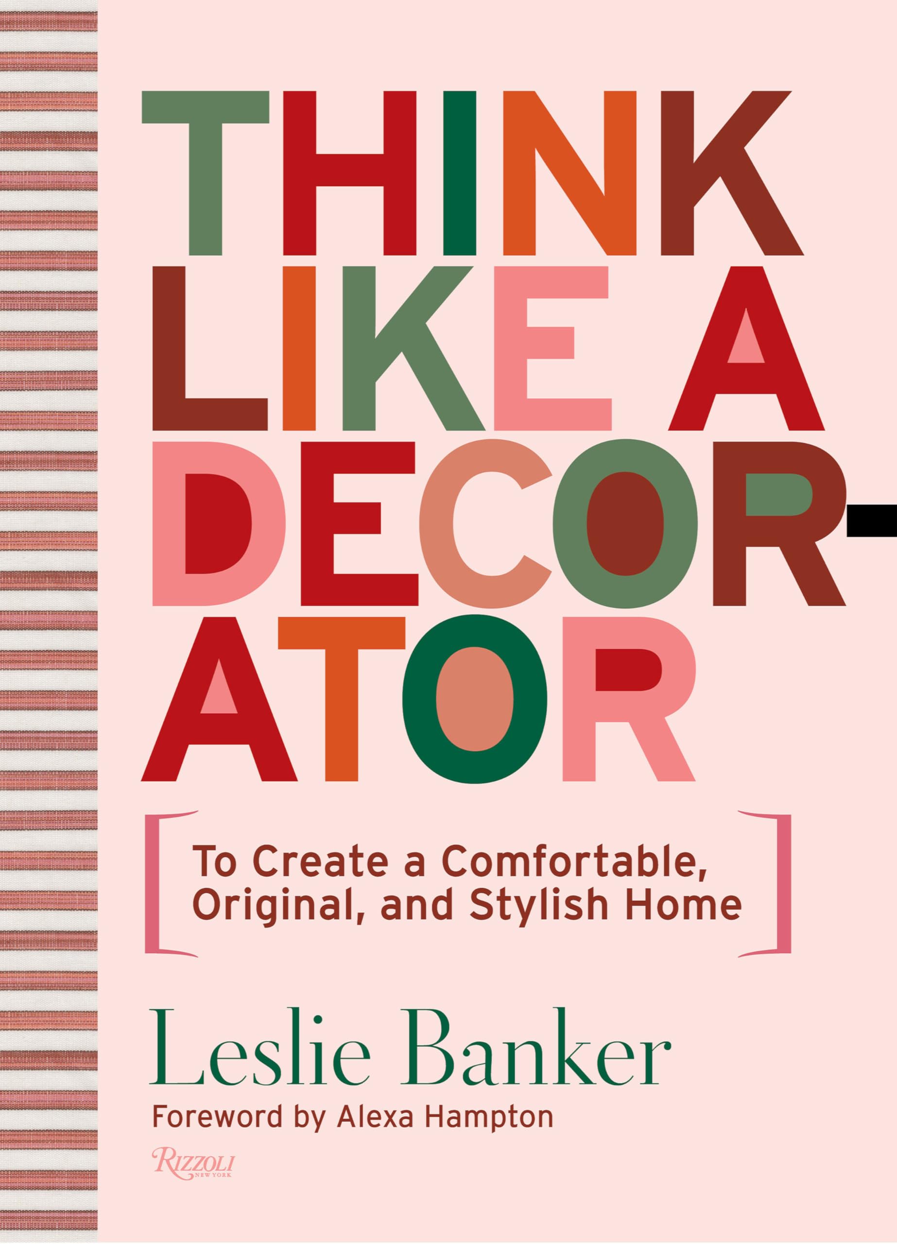 Think Like A Decorator: To Create a Comfortable, Original, and Stylish Home Architecture