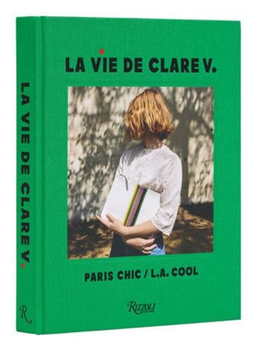 La Vie de Clare V. Paris Chic / L.A. Cool Film, Art & Culture