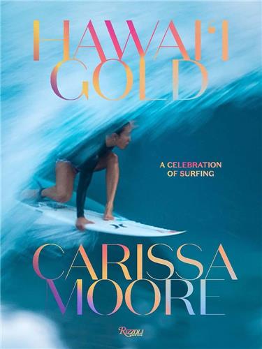 Carissa Moore : Hawaii Gold A Celebration of Surfing Photography