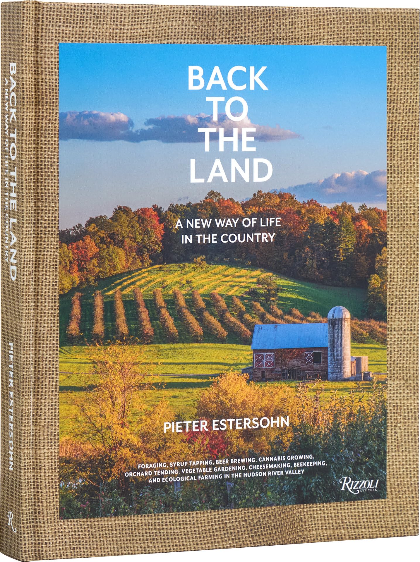 Back to the Land: A New Way of Life in the Country: Foraging, Cheesemaking, Beekeeping, Syrup Tapping, Beer Brewing, Orchard Tending , Vegetable ... Ecological Farming in the Hudson River Valley Mathematics