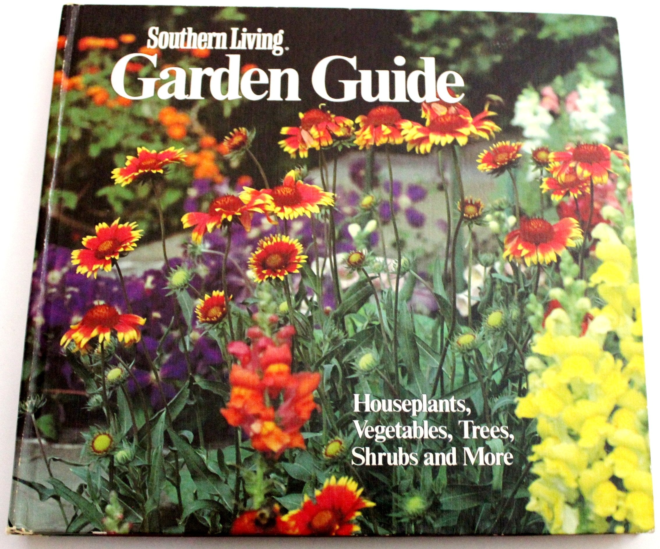 Southern Living Garden Guide: Houseplants, Vegetables, Trees, Shrubs, and More Garden & Plants