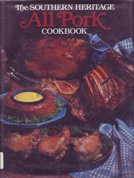 The Southern Heritage All Pork Cookbook (Southern Heritage Cookbook Library) Cooking & Enjoying