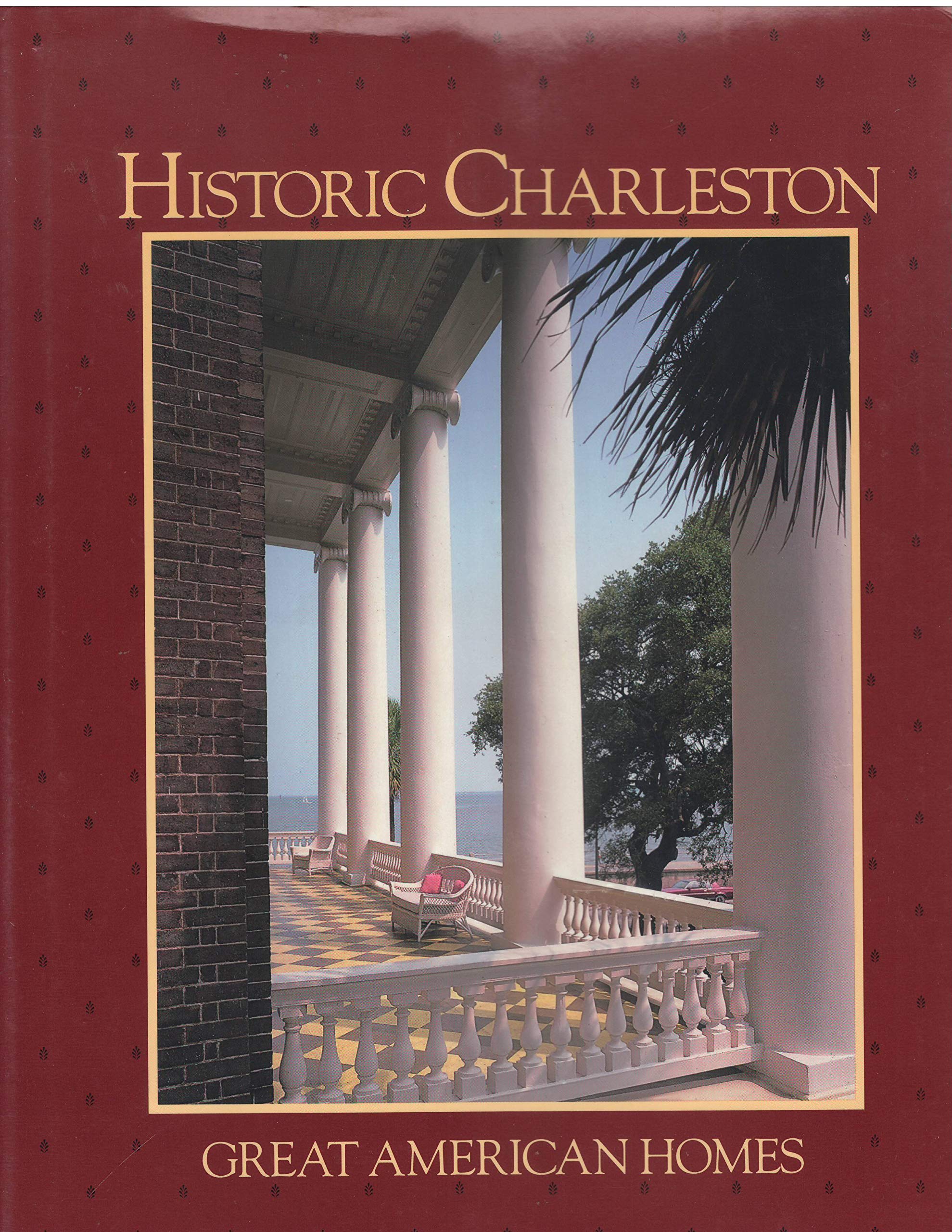 Historic Charleston Great American Homes Books