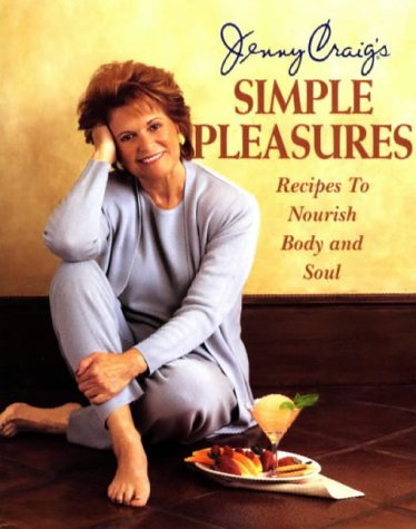 Jenny Craig's Simple Pleasures: Recipes to Nourish Body and Soul Leisure, Home & Garden