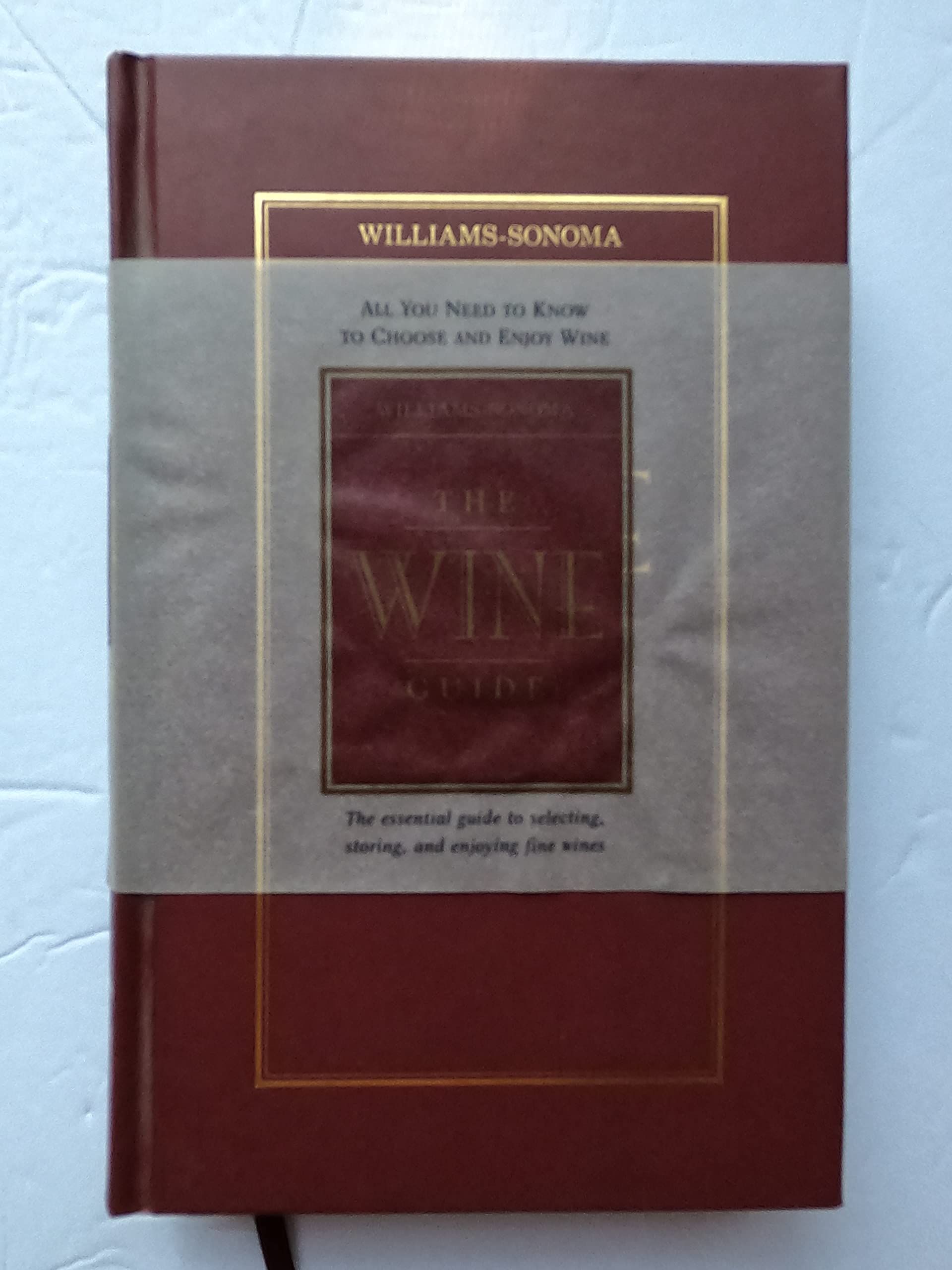Williams-Sonoma The Wine Guide: All you need to know to choose and enjoy wine Cooking & Enjoying