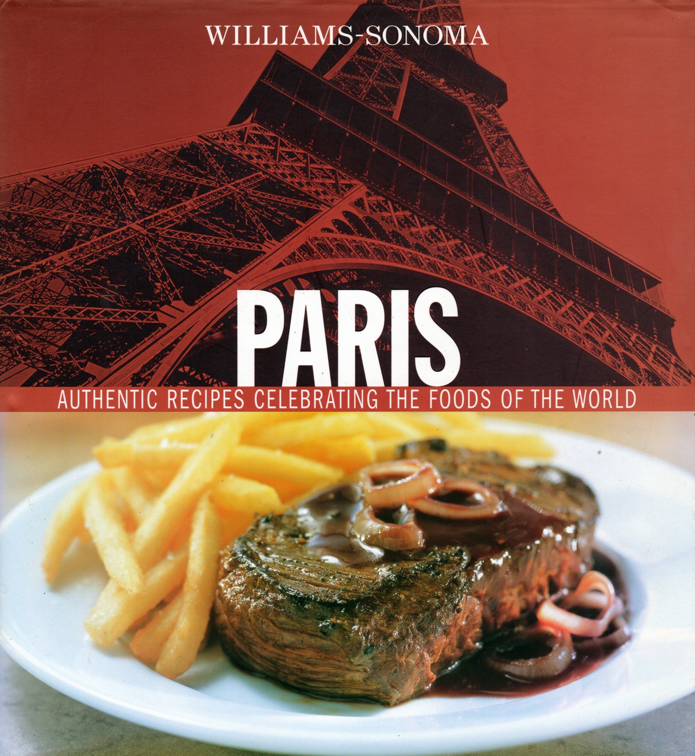Williams-Sonoma Foods of the World: Paris: Authentic Recipes Celebrating the Foods of the World Cooking & Enjoying