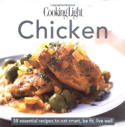 Cooking Light Cook's Essential Recipe Collection: Chicken: 58 essential recipes to eat smart, be fit, live well book