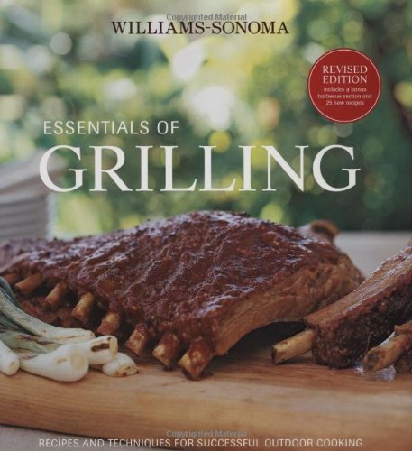 Williams-Sonoma Essentials of Grilling: Recipes and techniques for successful outdoor cooking Cooking & Enjoying