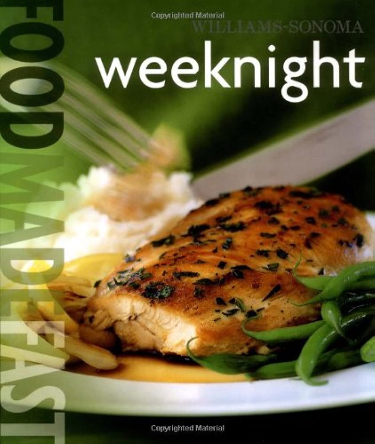 Williams-Sonoma: Weeknight: Food Made Fast Cooking & Enjoying