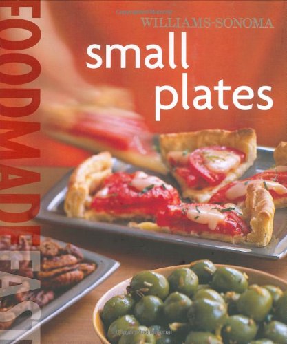 Williams-Sonoma: Small Plates: Food Made Fast Cooking & Enjoying