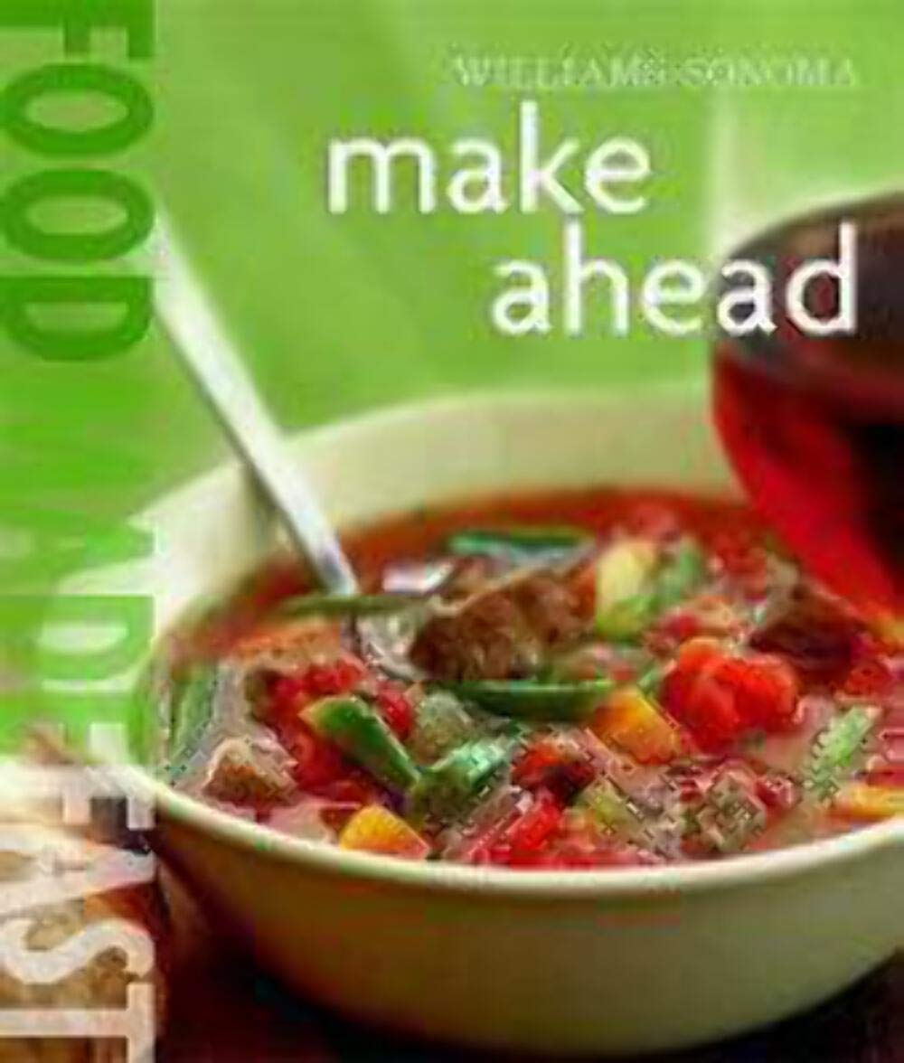 Williams-Sonoma: Make Ahead: Food Made Fast Cooking & Enjoying