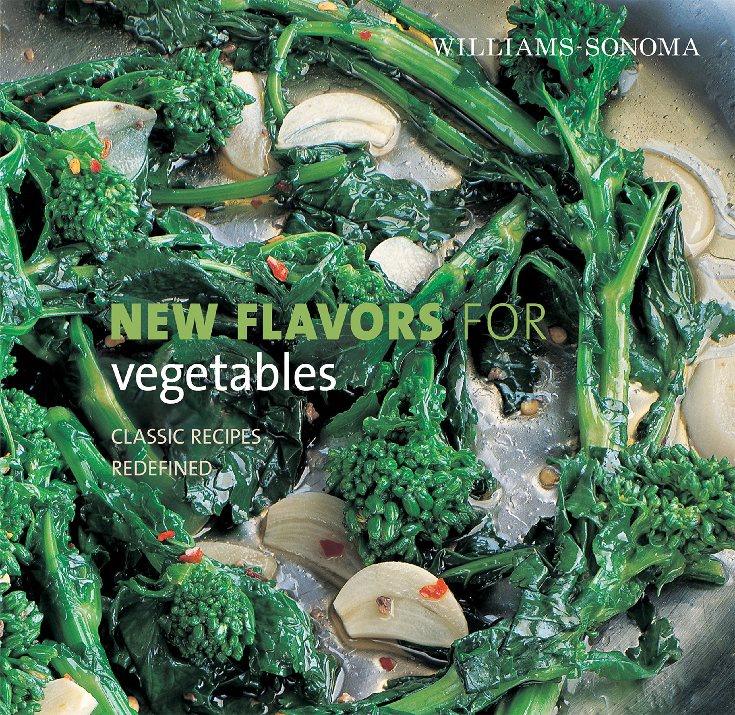 Williams-Sonoma New Flavors for Vegetables: Classic Recipes Redefined (NEW FLAVORS FOR SERIES) Cooking & Enjoying