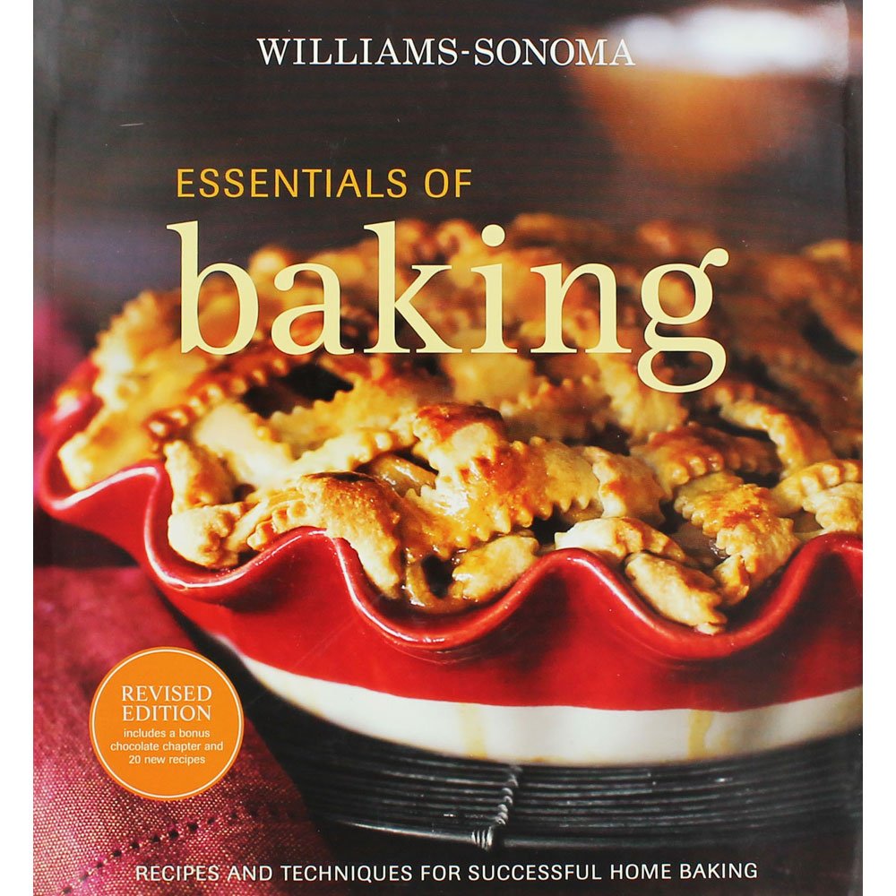 Williams-Sonoma Essentials of Baking: Recipes and Techniques for Succcessful Home Baking Cooking & Enjoying