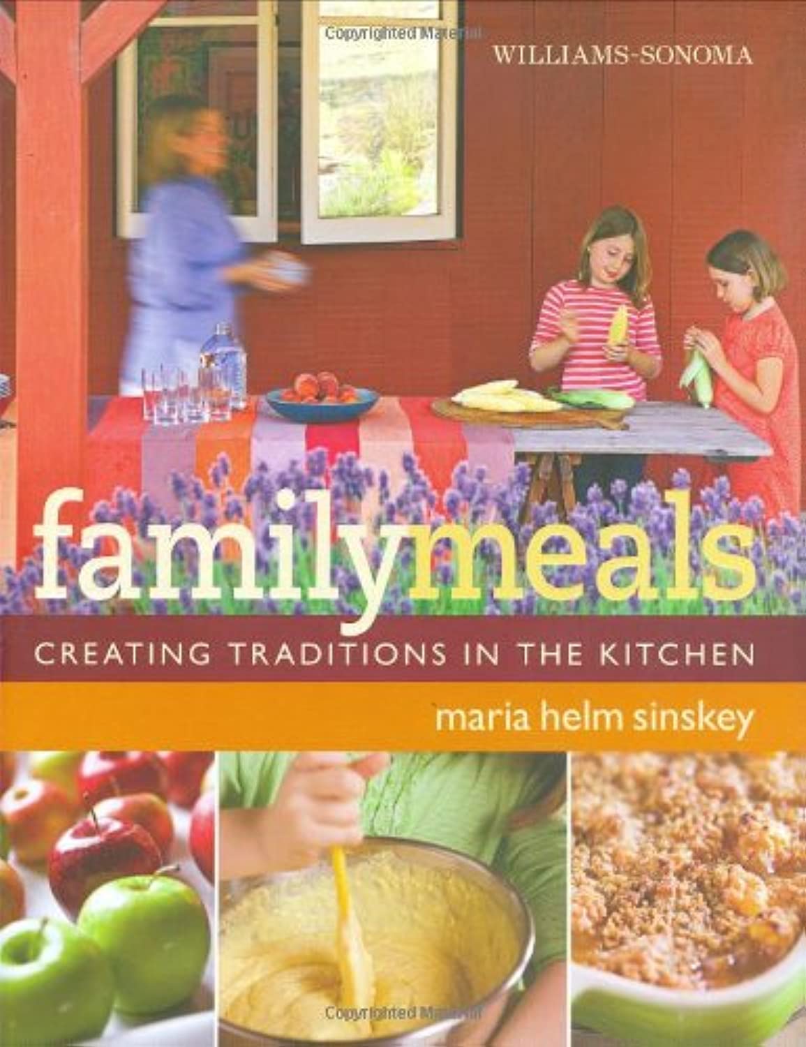 Williams-Sonoma Family Meals: Creating Traditions in the Kitchen Leisure, Home & Garden