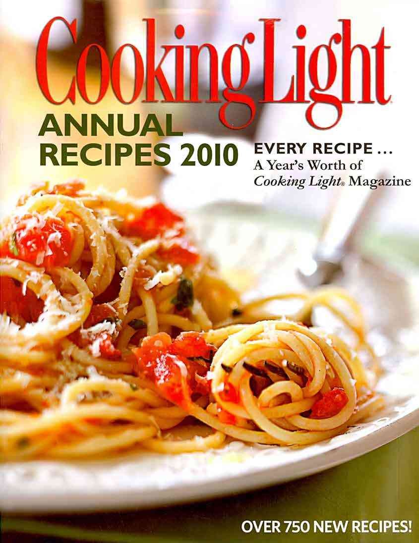 Cooking Light Annual Recipes 2010: Every Recipe...A Year's Worth of Cooking Light Magazine (Cooking Light Cookbook Series) Cooking & Enjoying