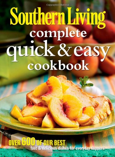 Southern Living Complete Quick & Easy Cookbook book