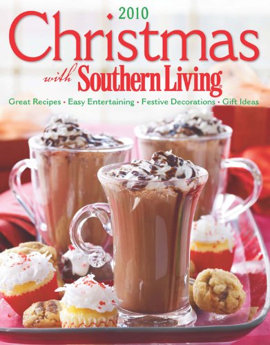 Christmas with Southern Living 2010: Great Recipes * Easy Entertaining * Festive Decorations * Gift Ideas Hobbies & Crafts