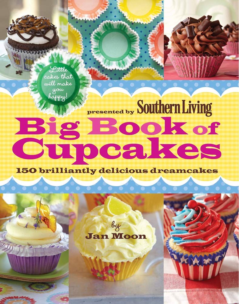 Presented by Southern Living Big Book of Cupcakes: 150 Brilliantly Delicious Dreamcakes book