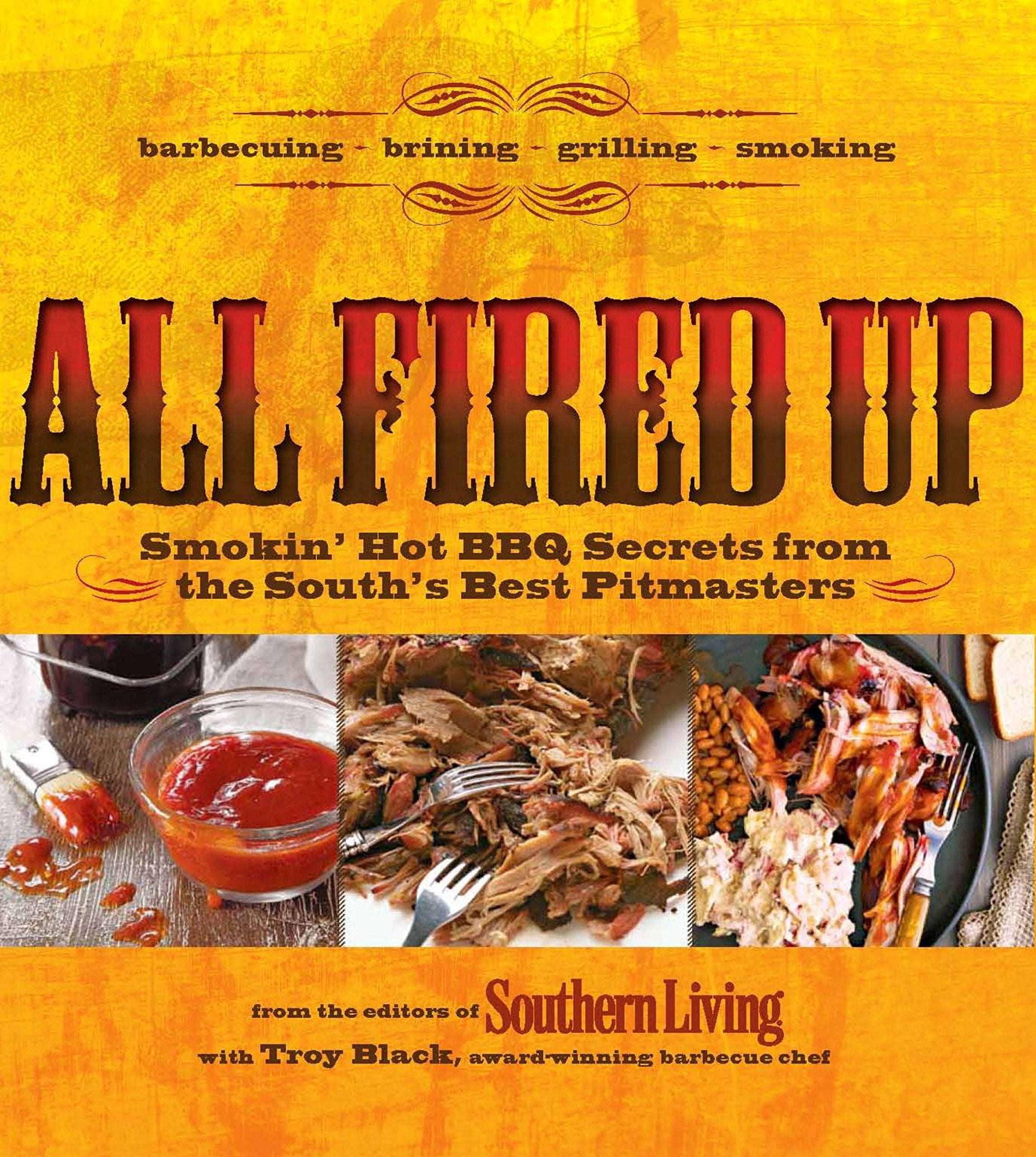 All Fired Up: Smokin' hot BBQ secrets from the South's best pitmasters Leisure, Home & Garden