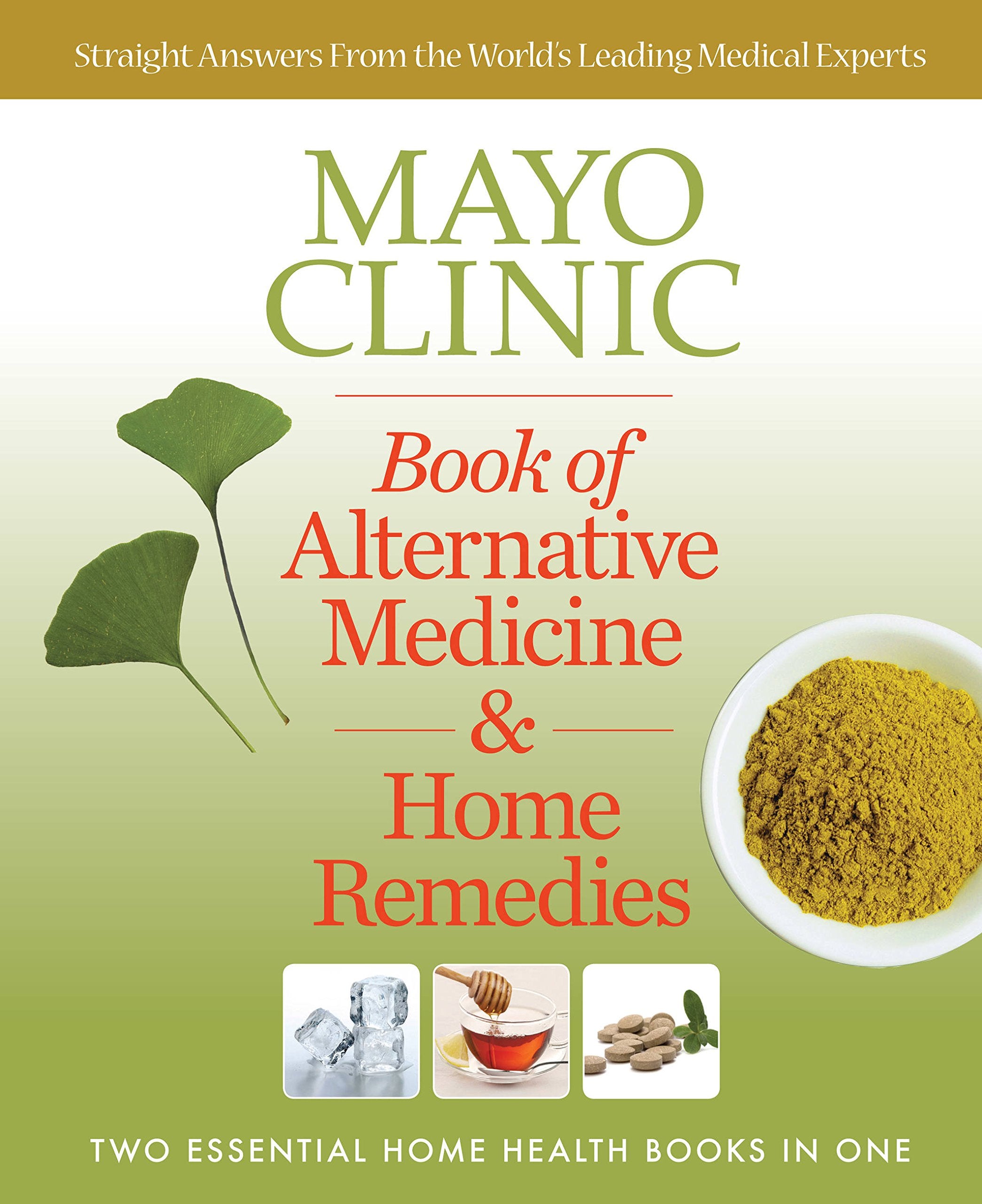 Mayo Clinic Book of Alternative Medicine & Home Remedies: Two Essential Home Health Books In One Medicine