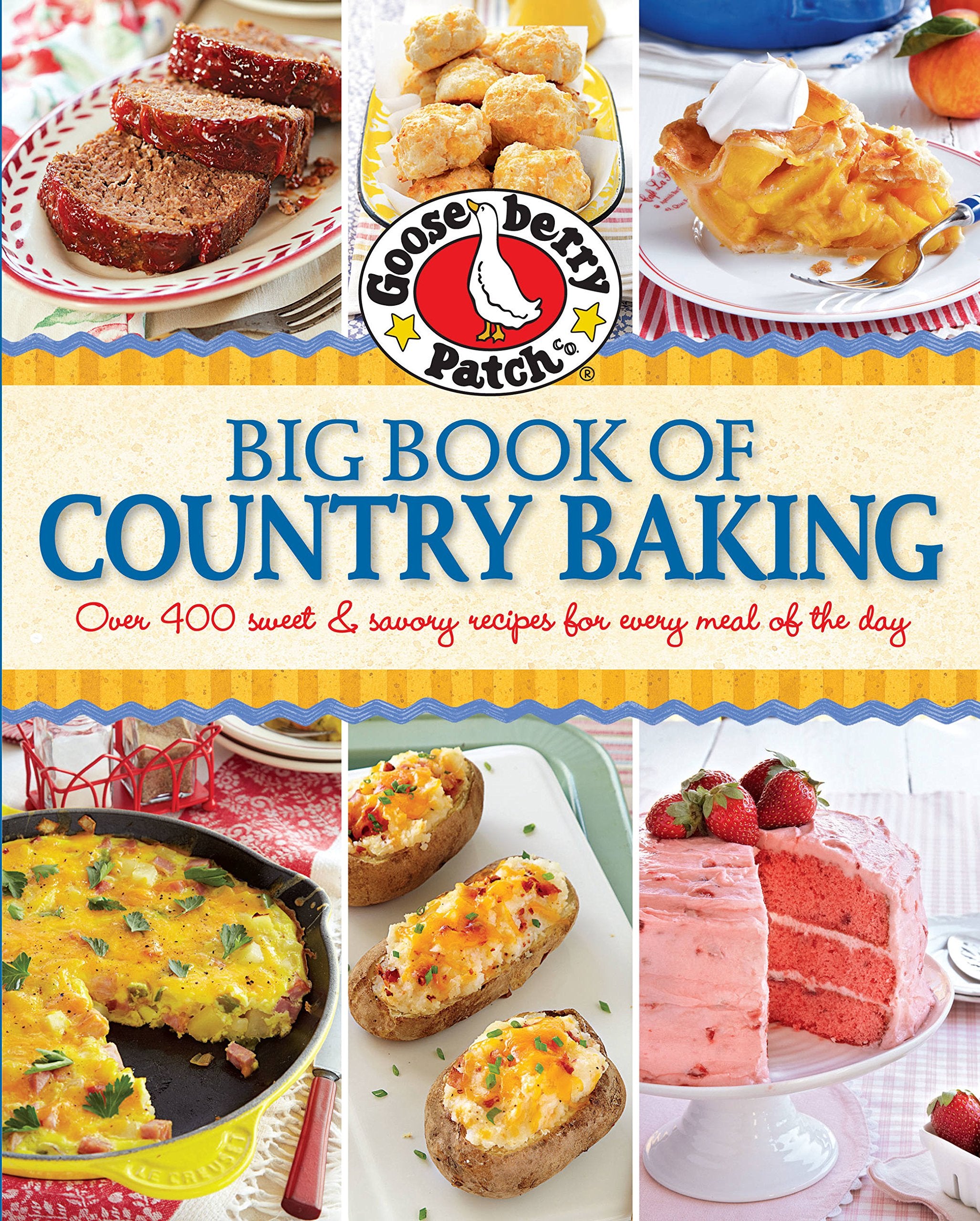 Gooseberry Patch Big Book of Country Baking: Over 400 sweet & savory recipes for every meal of the day Leisure, Home & Garden