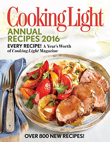 Cooking Light Annual Recipes 2016: Every Recipe! A Year's Worth of Cooking Light Magazine book