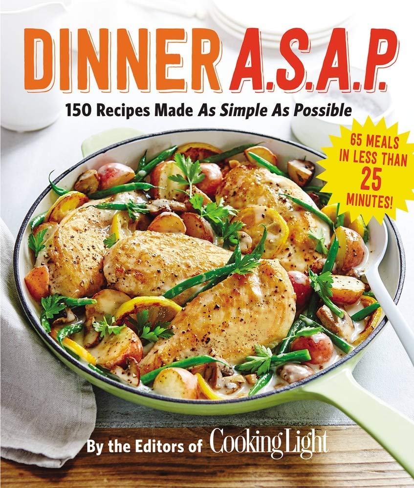 Dinner A.S.A.P.: 150 Recipes Made As Simple As Possible: 150 Meals Made As Simple As Possible (Cooking Light) Leisure, Home & Garden