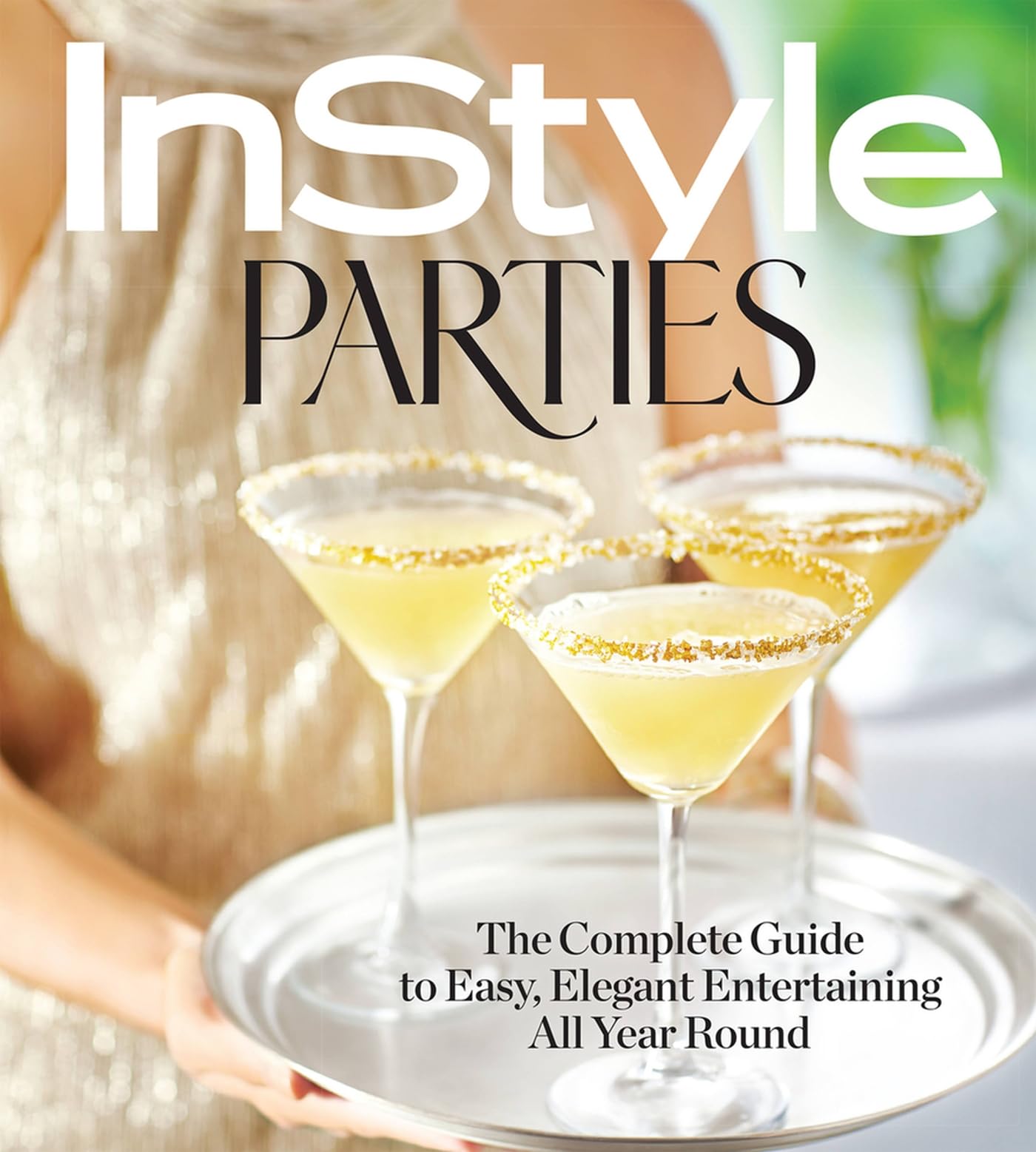 InStyle Parties: The Complete Guide to Easy, Elegant Entertaining All Year Round Film, Art & Culture