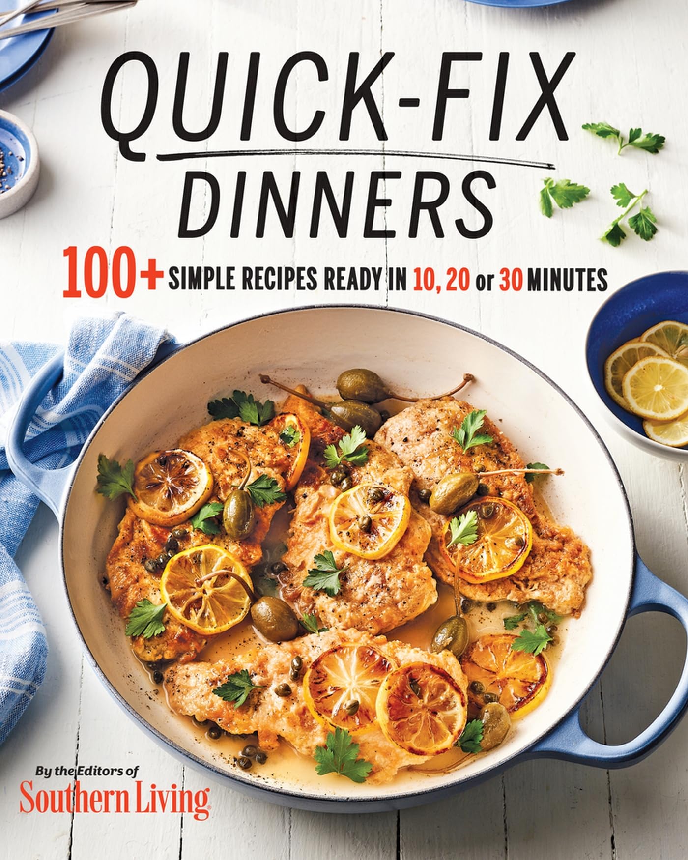 Quick-Fix Dinners: 100+ Simple Recipes Ready in 10, 20 or 30 Minutes Leisure, Home & Garden