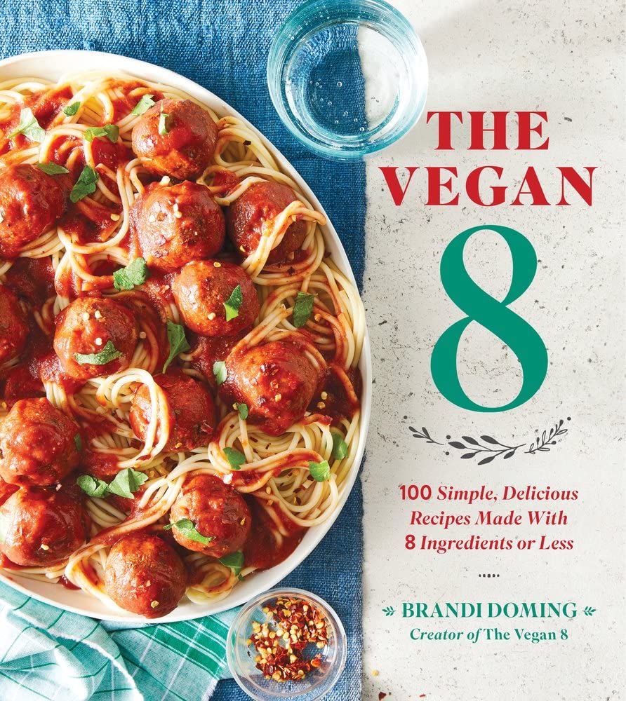 The Vegan 8: 100 Simple, Delicious Recipes Made With 8 Ingredients or Less book