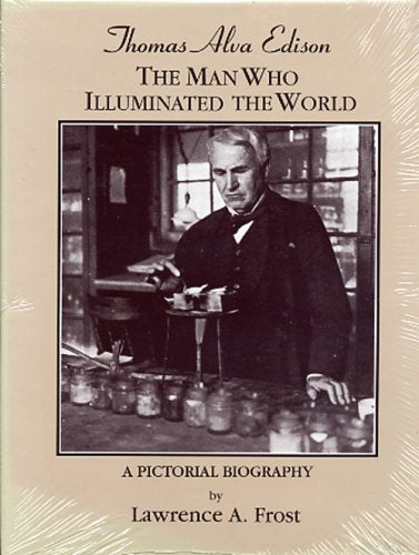 Thomas Alva Edison: The Man Who Illuminated the World : A Pictorial Biography Science