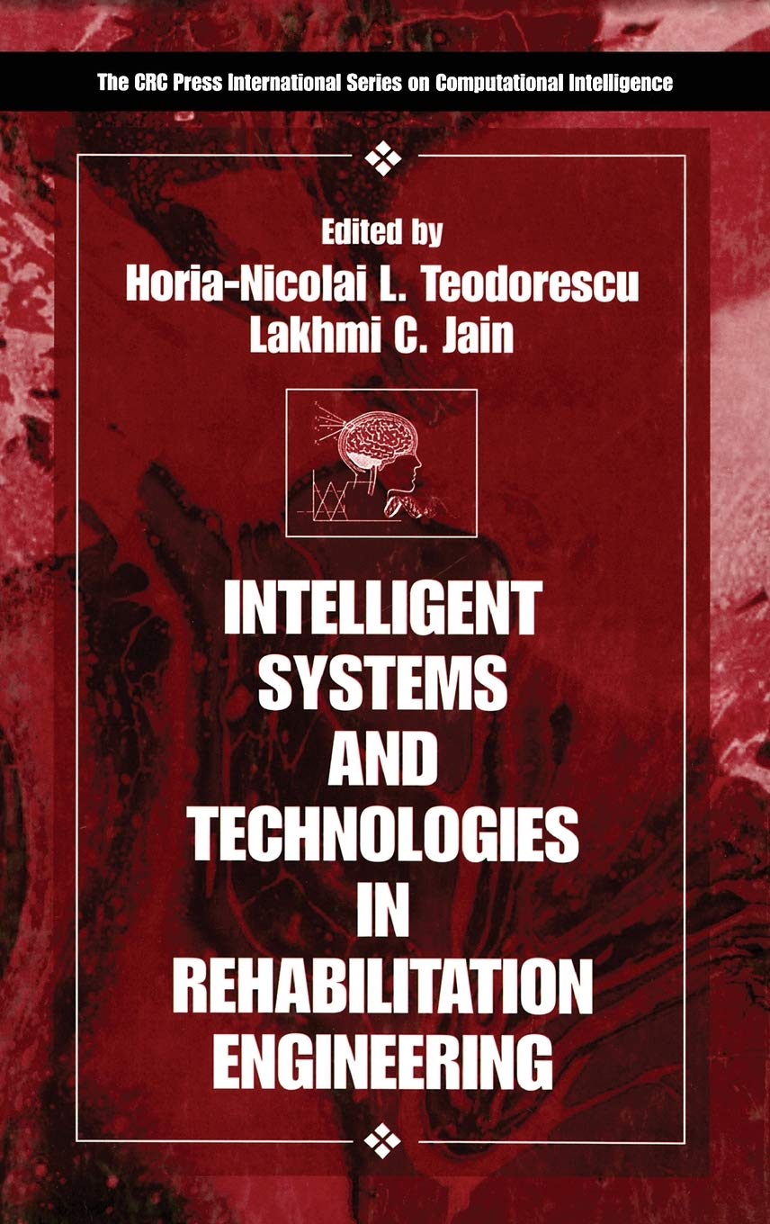 Intelligent Systems and Technologies in Rehabilitation Engineering (CRC Press International Series on Computational Intelligence) Medicine