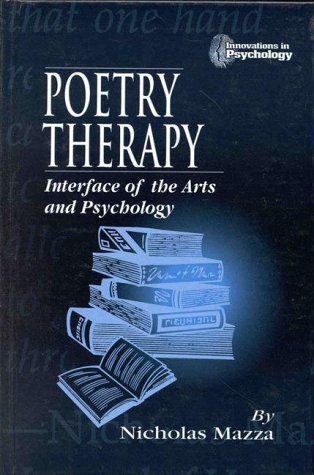 Poetry Therapy: Interface of the Arts and Psychology (Innovations in Psychology) Medicine