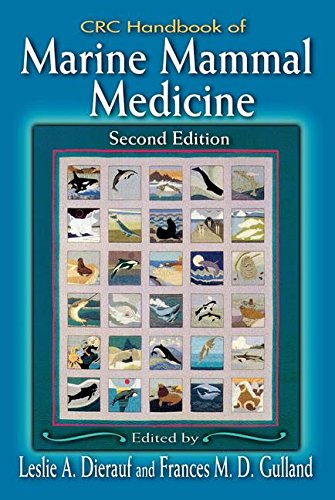 CRC Handbook of Marine Mammal Medicine: Health, Disease, and Rehabilitation, Second Edition Medicine