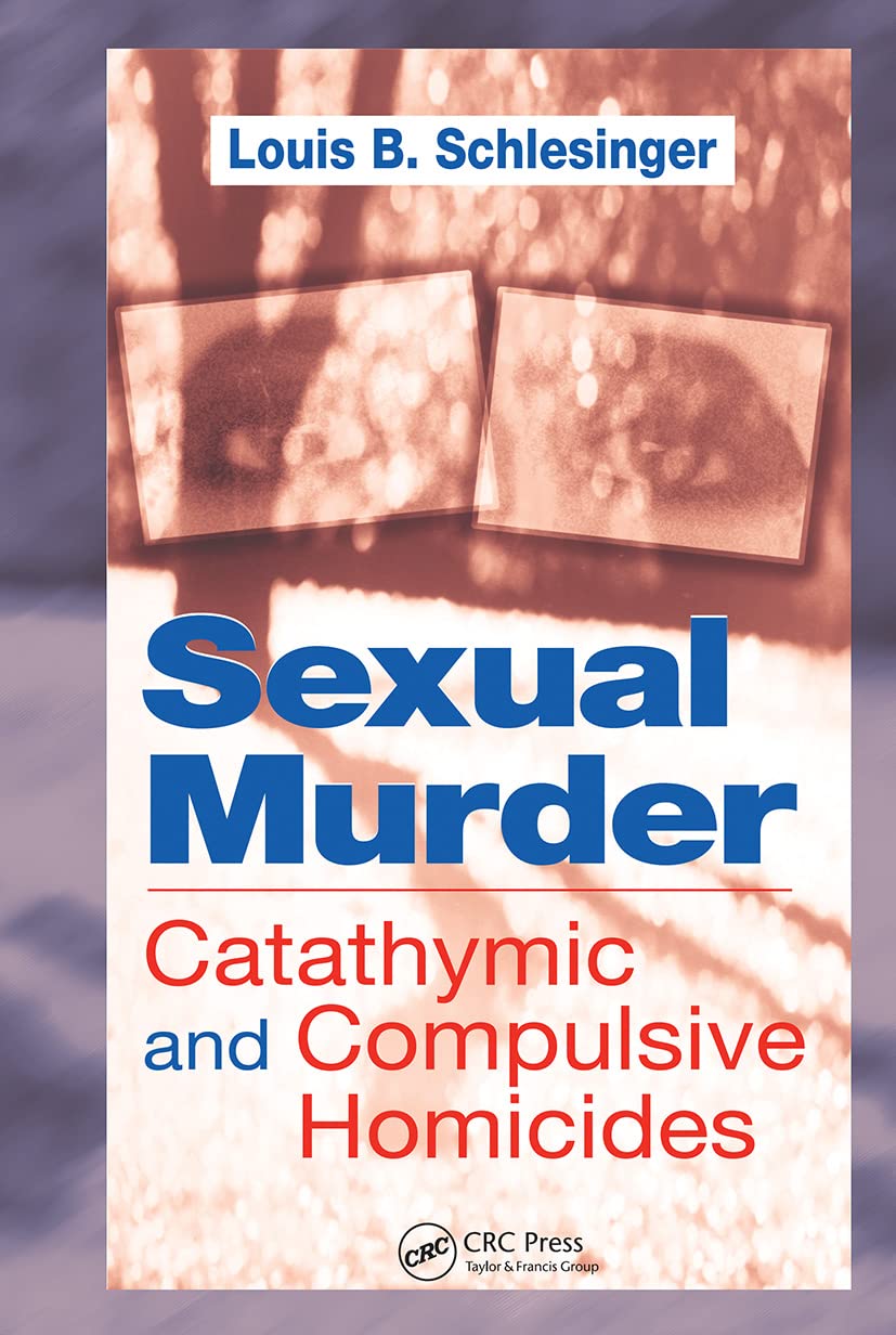 Sexual Murder: Catathymic and Compulsive Homicides Medicine
