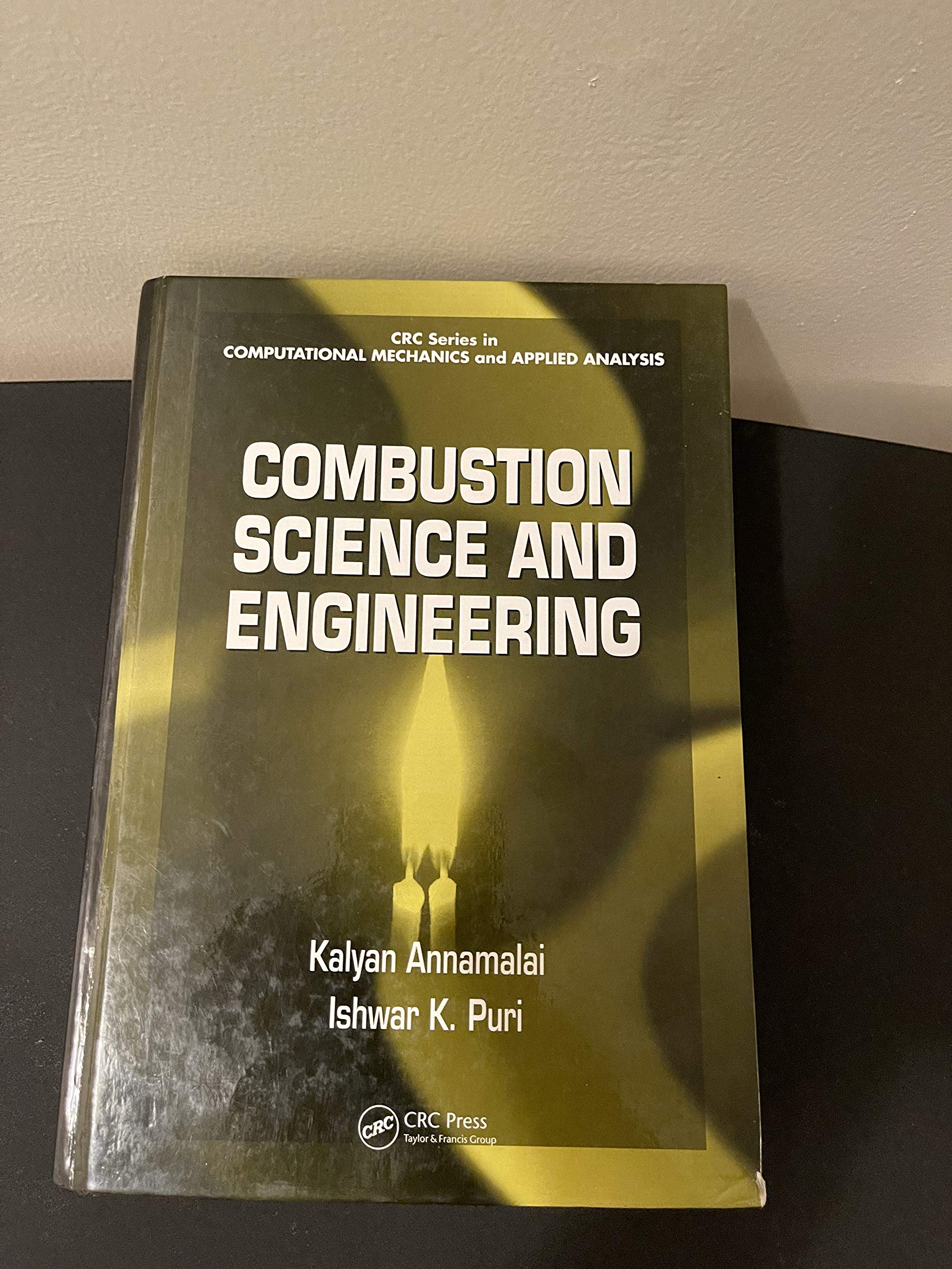 Combustion Science and Engineering (CRC Series in Computational Mechanics And Applied Analysis, 7, Band 7) Business & Technology