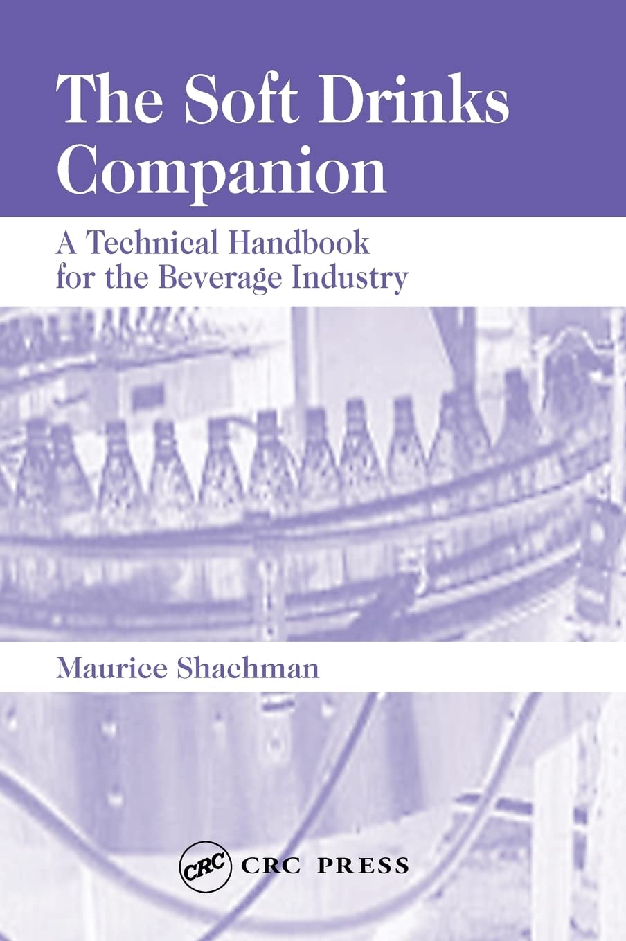 The Soft Drinks Companion: A Technical Handbook for the Beverage Industry Business, Finance & Career