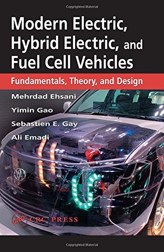 Modern Electric, Hybrid Electric, And Fuel Cell Vehicles: Fundamentals, Theory, And Design (POWER ELECTRONICS AND APPLICATIONS SERIES) Business & Technology